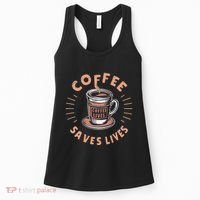Coffee Save Lives Quote Funny Caffeine Addict Coffee Lover Women's Tank Top thumb 0