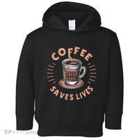 Coffee Save Lives Quote Funny Caffeine Addict Coffee Lover Toddler Hoodie thumb 0