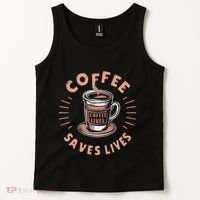 Coffee Save Lives Quote Funny Caffeine Addict Coffee Lover Tank Top thumb 2