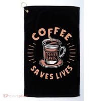 Coffee Save Lives Quote Funny Caffeine Addict Coffee Lover Golf Towel thumb 0