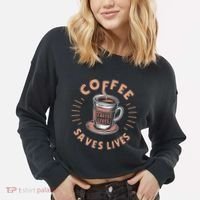 Coffee Save Lives Quote Funny Caffeine Addict Coffee Lover Cropped Pullover Crew thumb 2