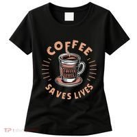 Coffee Save Lives Quote Funny Caffeine Addict Coffee Lover Women's T-Shirt thumb 0