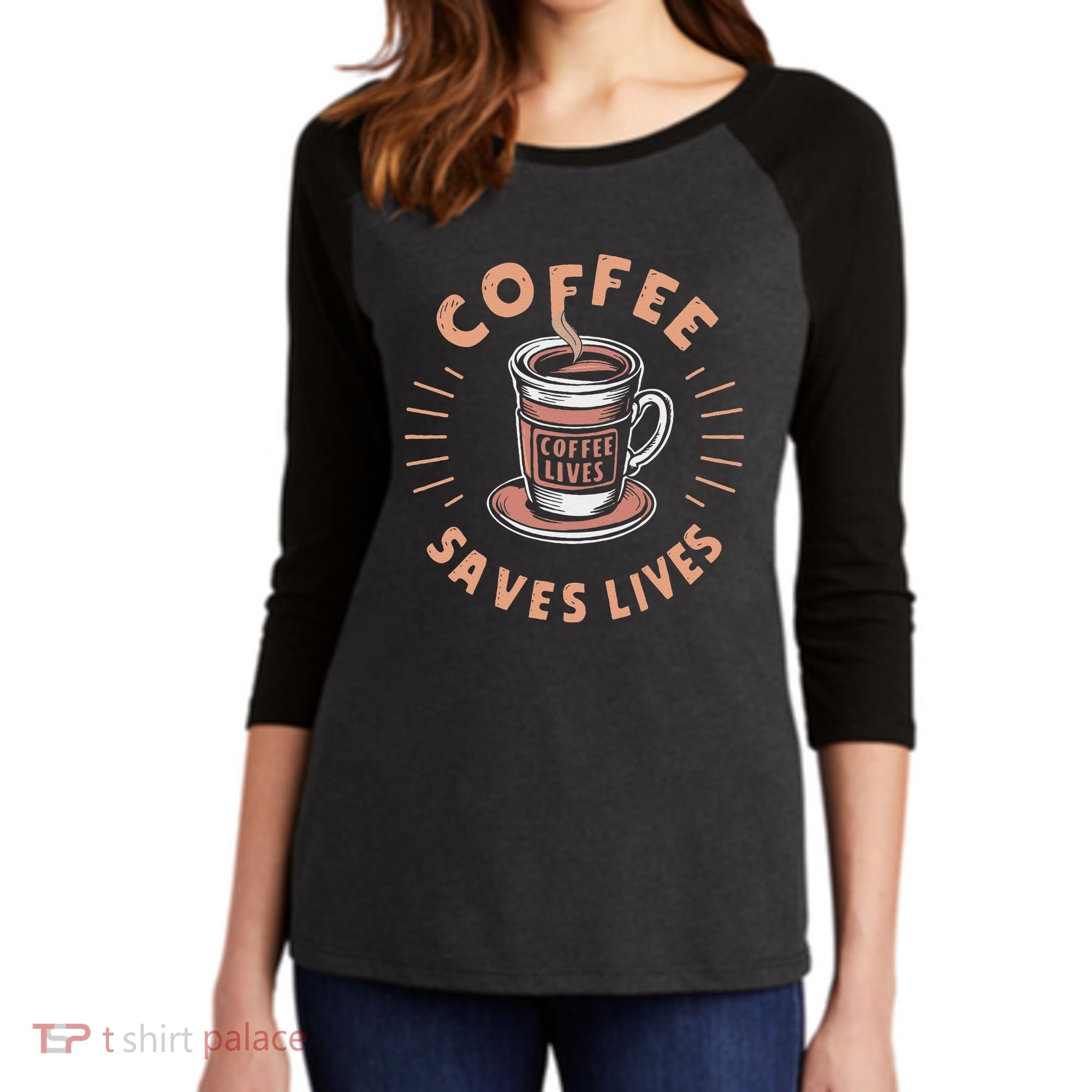 Coffee Save Lives Quote Funny Caffeine Addict Coffee Lover Women's Tri-Blend 3/4-Sleeve Raglan Shirt