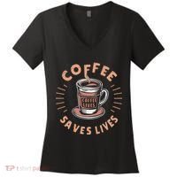 Coffee Save Lives Quote Funny Caffeine Addict Coffee Lover Women's V-Neck T-Shirt thumb 0