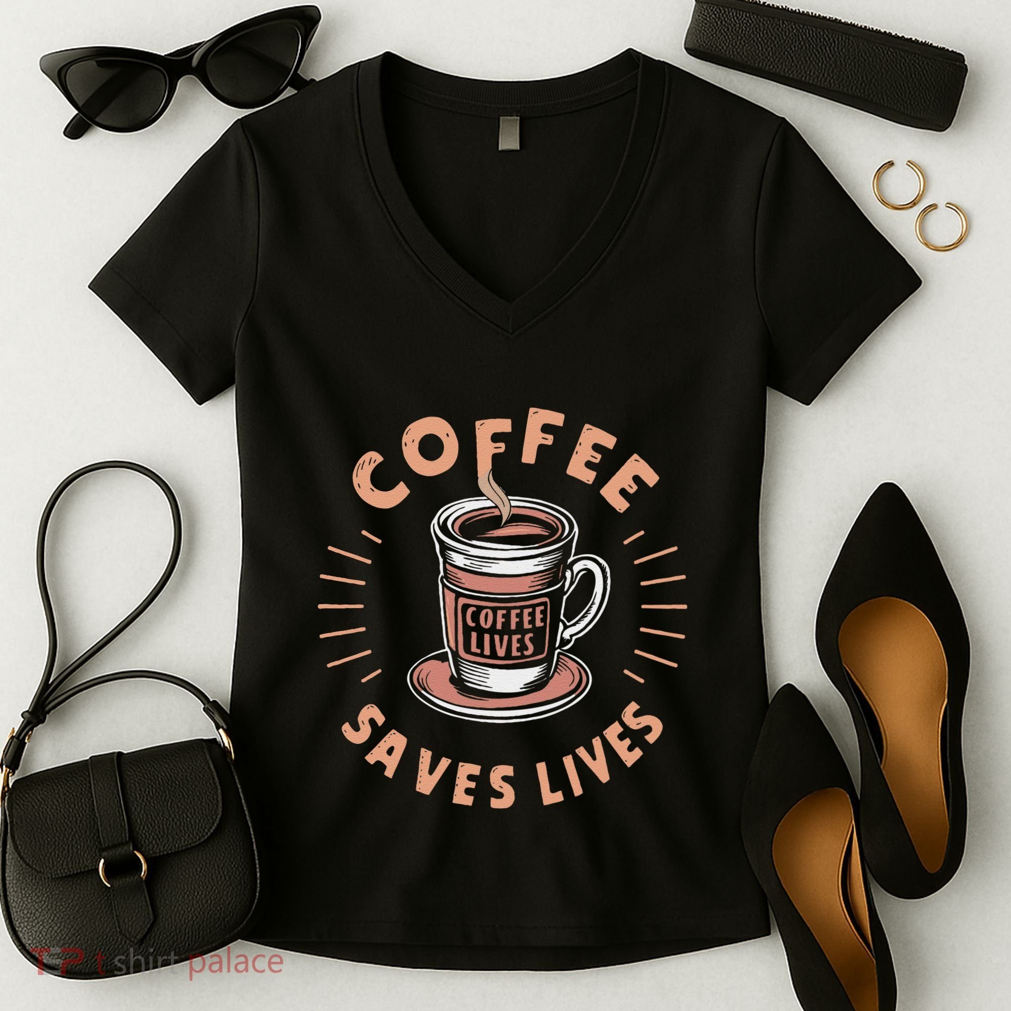 Coffee Save Lives Quote Funny Caffeine Addict Coffee Lover Women's V-Neck T-Shirt