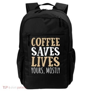 Coffee Saves Lives Funny Coffee Lover Cool Gift Backpack