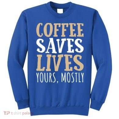 Coffee Saves Lives Funny Coffee Lover Cool Gift Sweatshirt