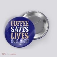 Coffee Saves Lives Funny Coffee Lover Cool Gift Button thumb 0