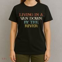 Colored Saying Living In A Van Down By The River T-Shirt thumb 4