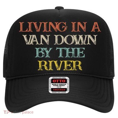 Colored Saying Living In A Van Down By The River Hat