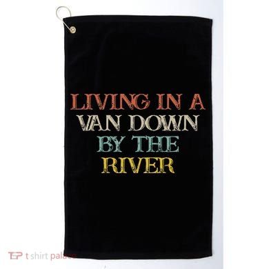 Colored Saying Living In A Van Down By The River Golf Towel