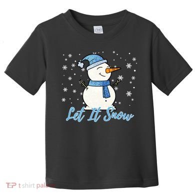 Cute Snowman Let It Snow Christmas Holiday Toddler T-Shirt