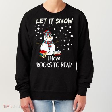 Cute Snow Let It Snow I Have Books Reader Gift Women's Sweatshirt