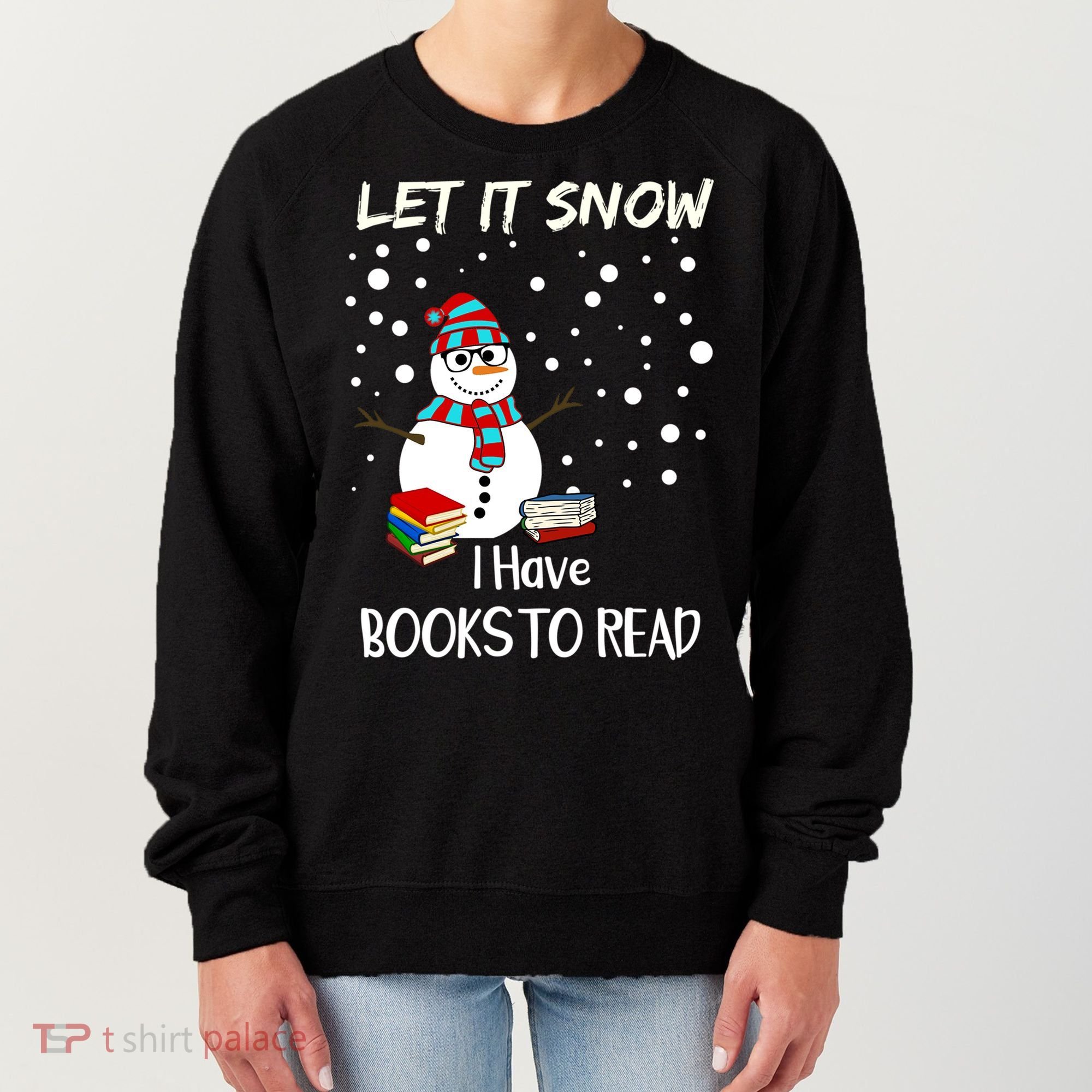 Cute Snow Let It Snow I Have Books Reader Gift Women's Sweatshirt