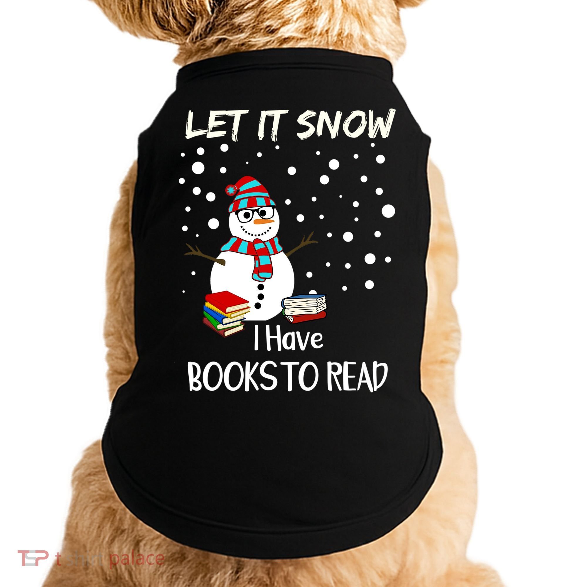 Cute Snow Let It Snow I Have Books Reader Gift Doggie Tank