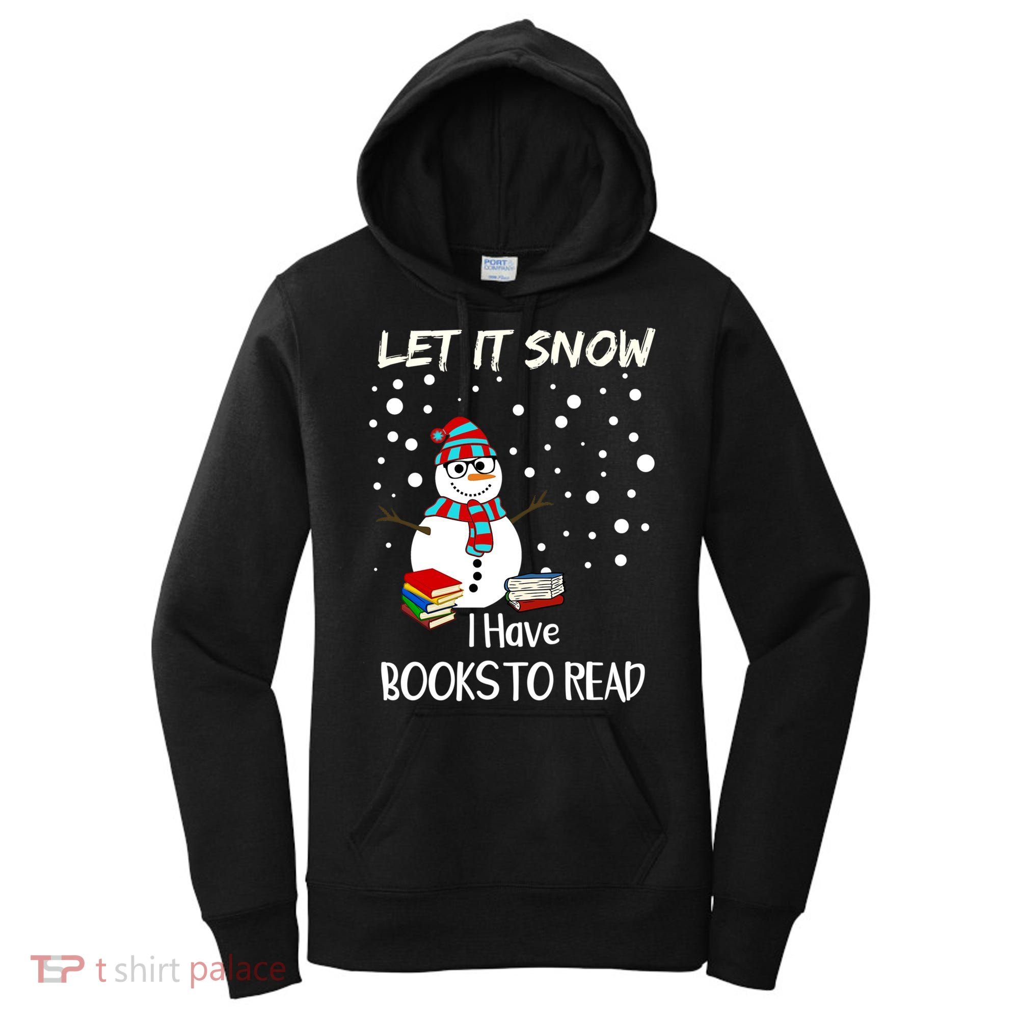 Cute Snow Let It Snow I Have Books Reader Gift Women's Hoodie