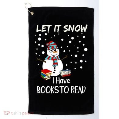 Cute Snow Let It Snow I Have Books Reader Gift Golf Towel