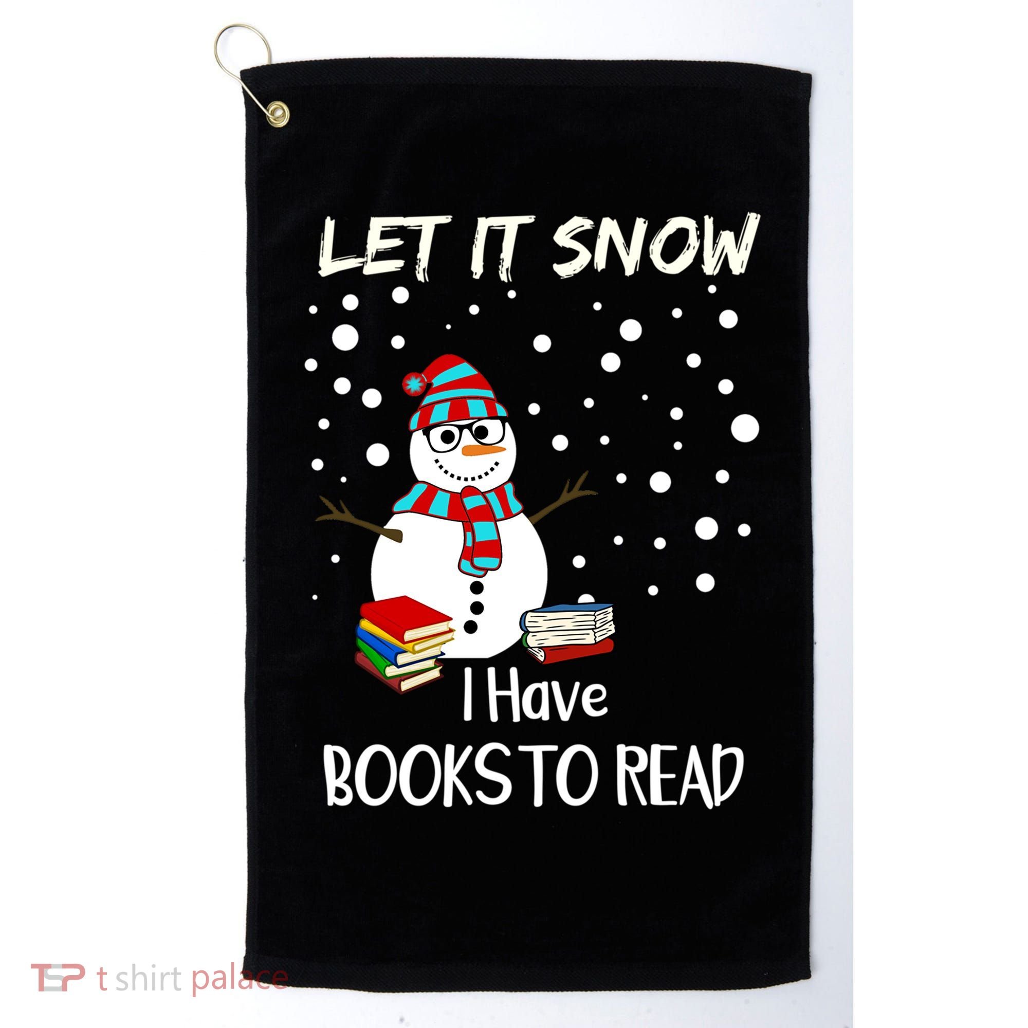 Cute Snow Let It Snow I Have Books Reader Gift Golf Towel