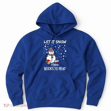 Cute Snow Let It Snow I Have Books Reader Gift Hoodie