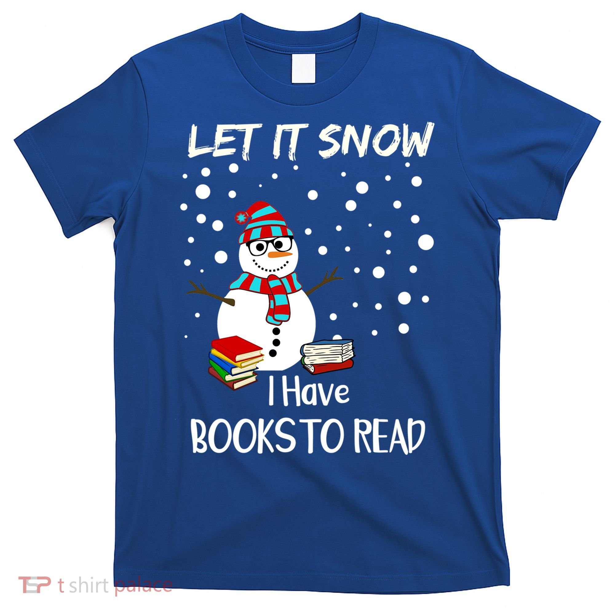 Cute Snow Let It Snow I Have Books Reader Gift T-Shirt