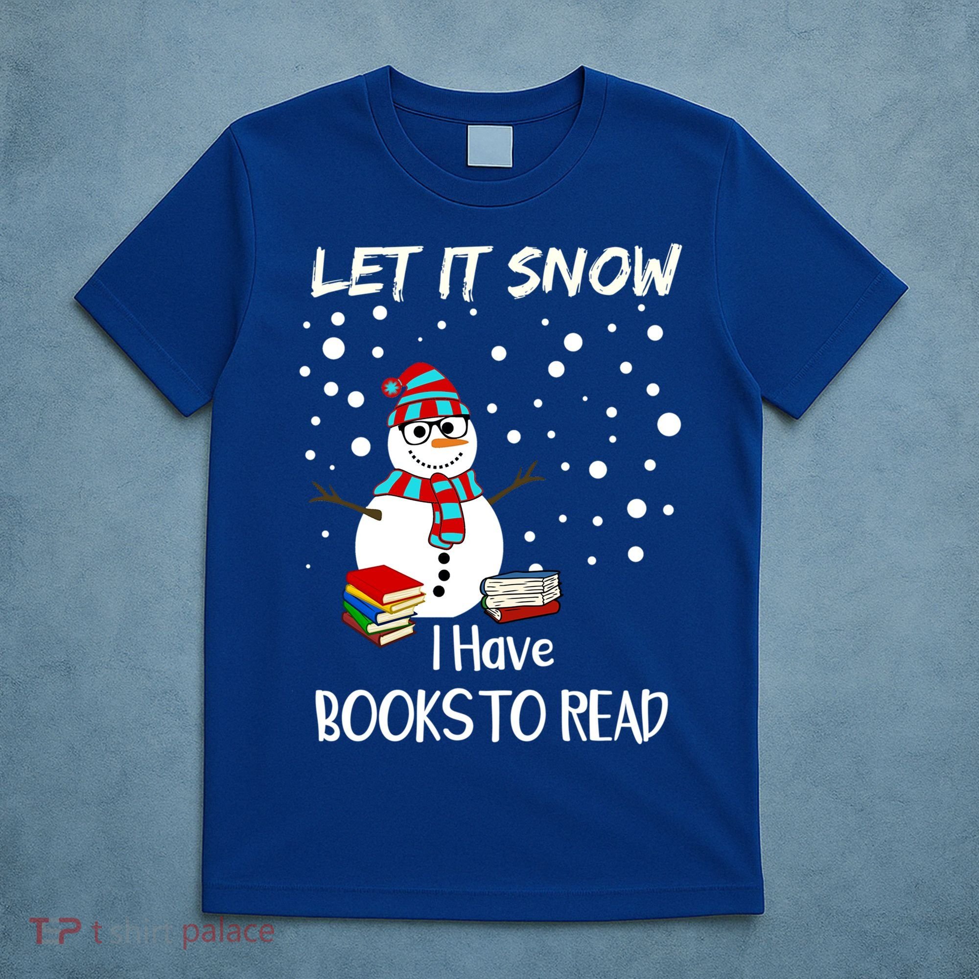 Cute Snow Let It Snow I Have Books Reader Gift T-Shirt