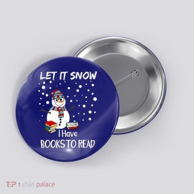 Cute Snow Let It Snow I Have Books Reader Gift Button