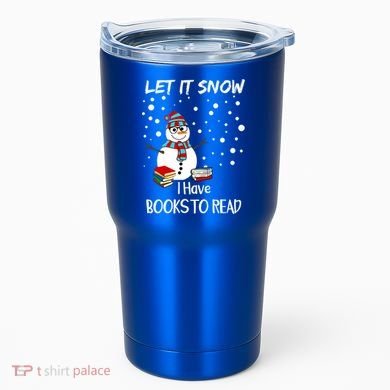 Cute Snow Let It Snow I Have Books Reader Gift Tumbler
