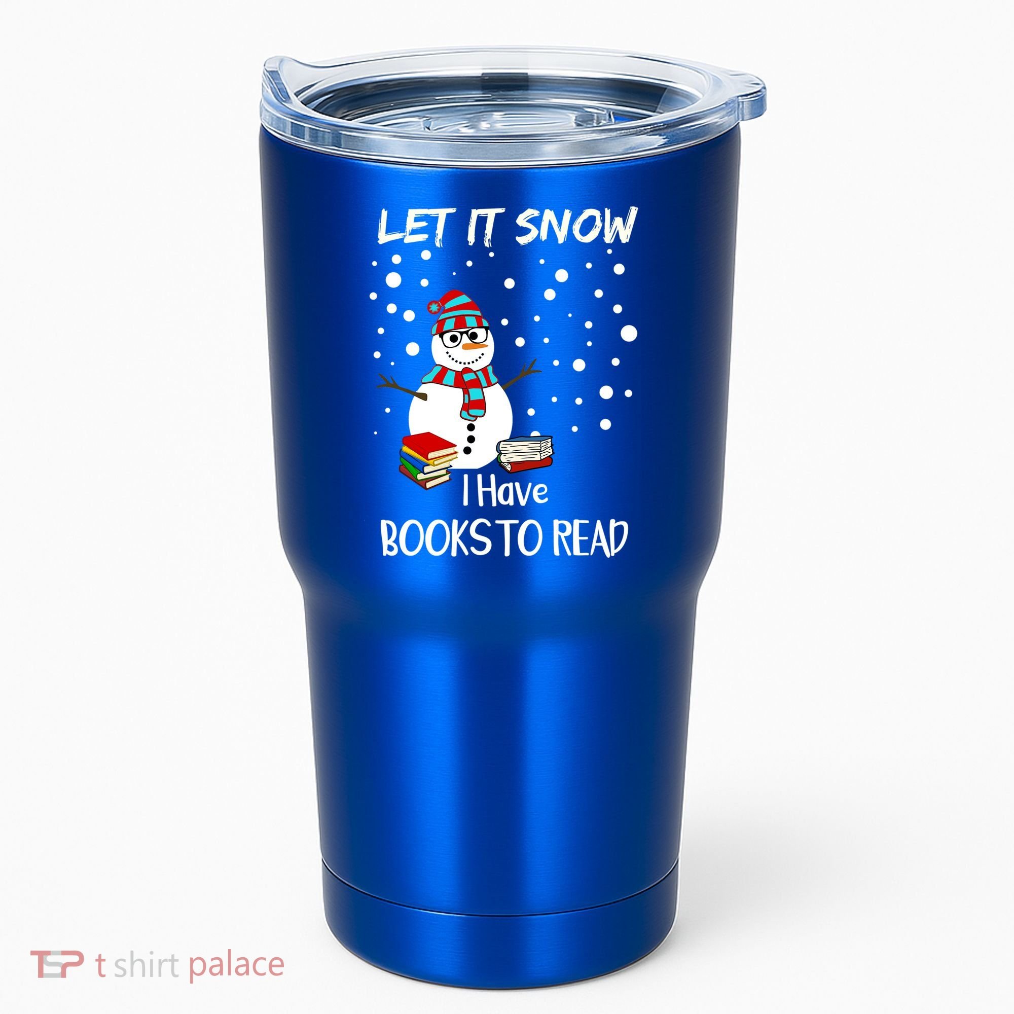 Cute Snow Let It Snow I Have Books Reader Gift Tumbler
