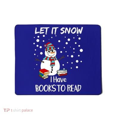 Cute Snow Let It Snow I Have Books Reader Gift Mousepad