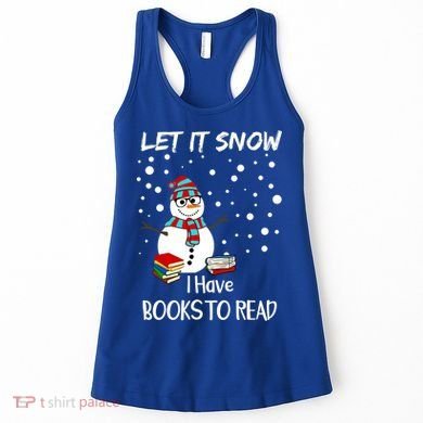 Cute Snow Let It Snow I Have Books Reader Gift Women's Tank Top
