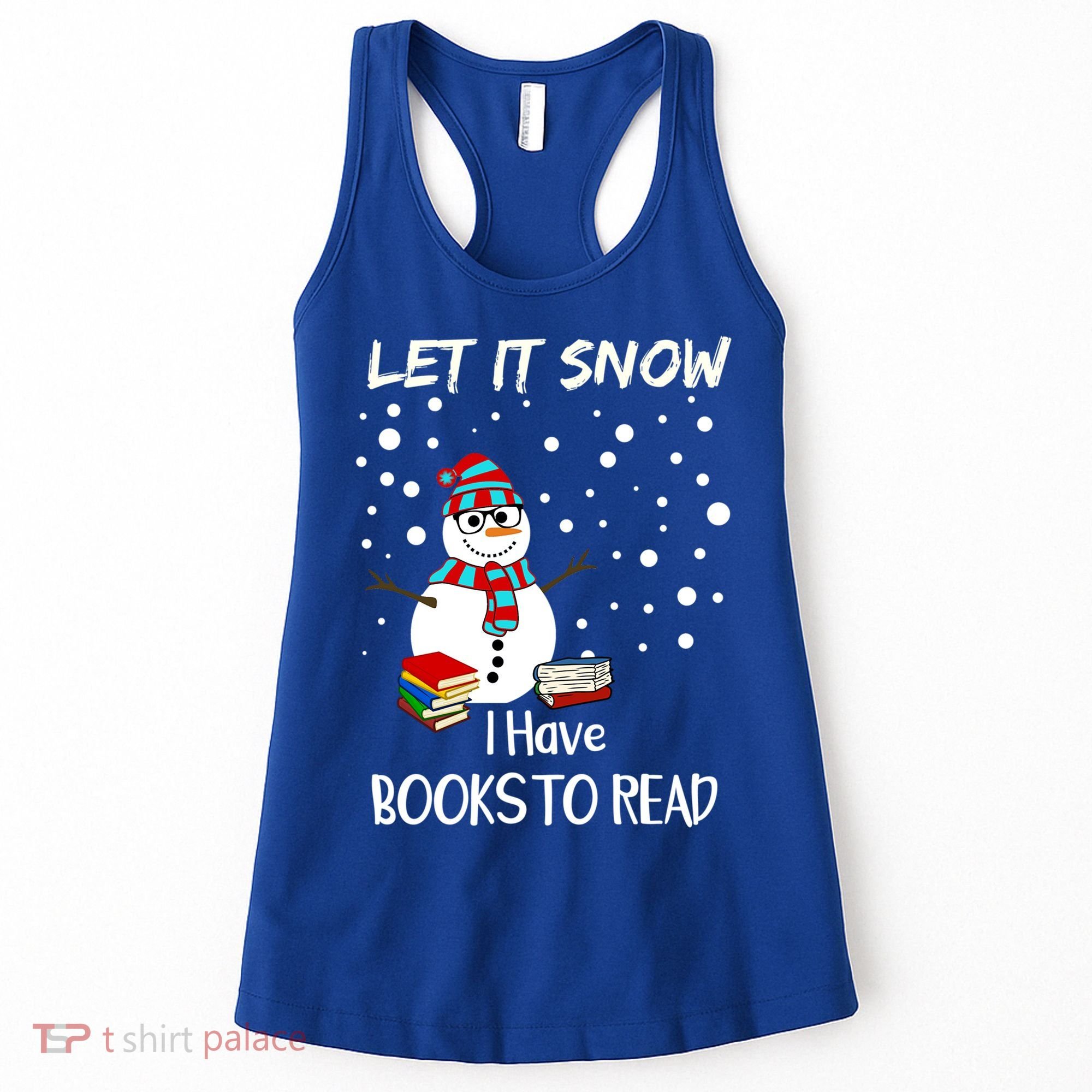 Cute Snow Let It Snow I Have Books Reader Gift Women's Tank Top