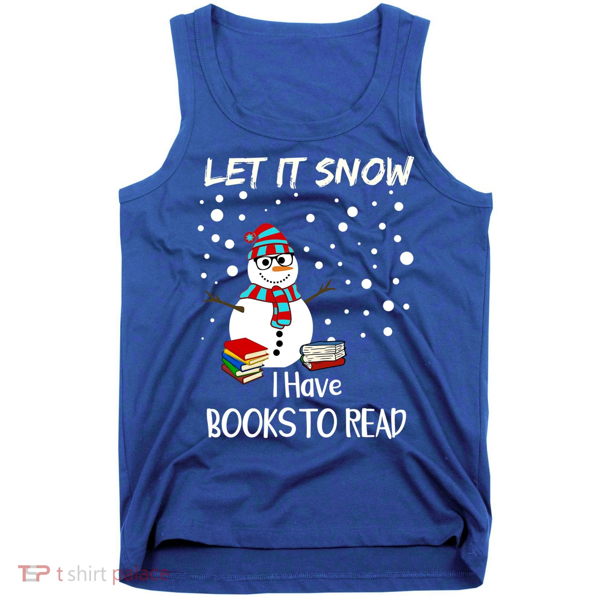 Cute Snow Let It Snow I Have Books Reader Gift Tank Top