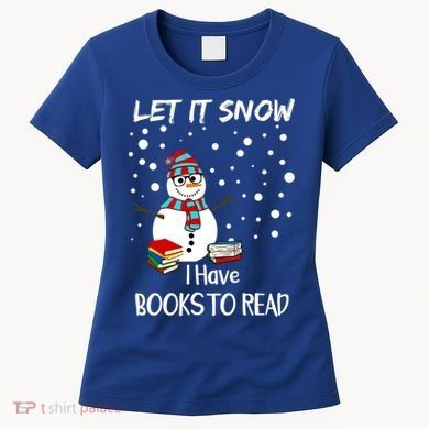 Cute Snow Let It Snow I Have Books Reader Gift Women's T-Shirt