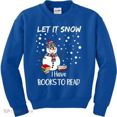 Cute Snow Let It Snow I Have Books Reader Gift Kids Sweatshirt