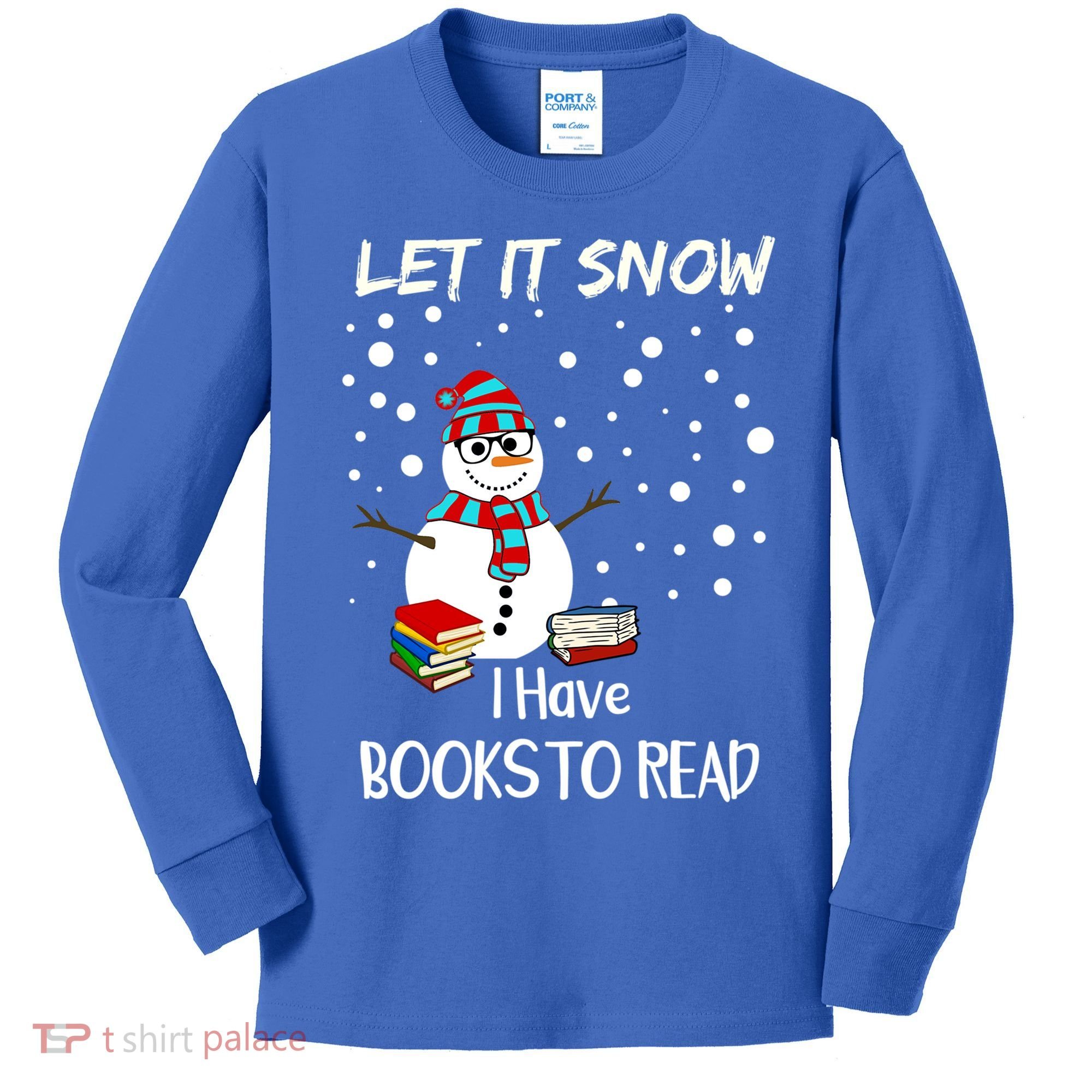Cute Snow Let It Snow I Have Books Reader Gift Kids Long Sleeve Shirt