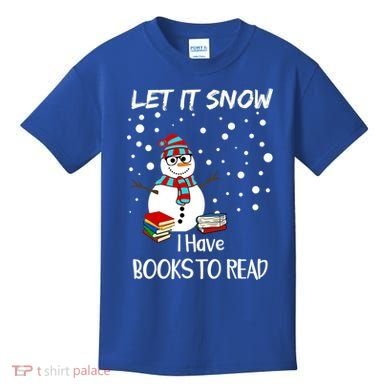 Cute Snow Let It Snow I Have Books Reader Gift Kids T-Shirt