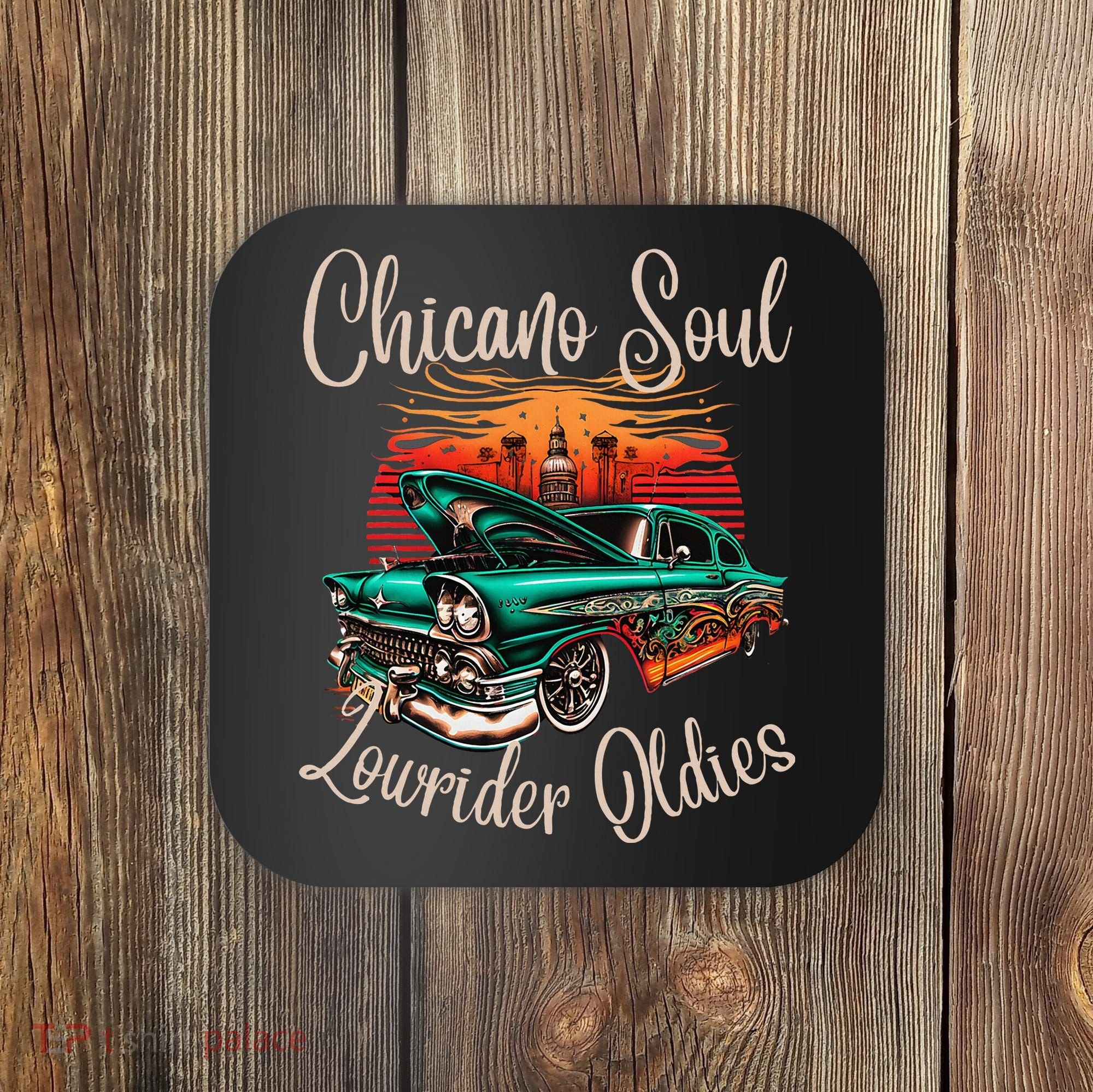 Chicano Soul Lowrider Oldies Car Clothing Low Slow Cholo Coaster