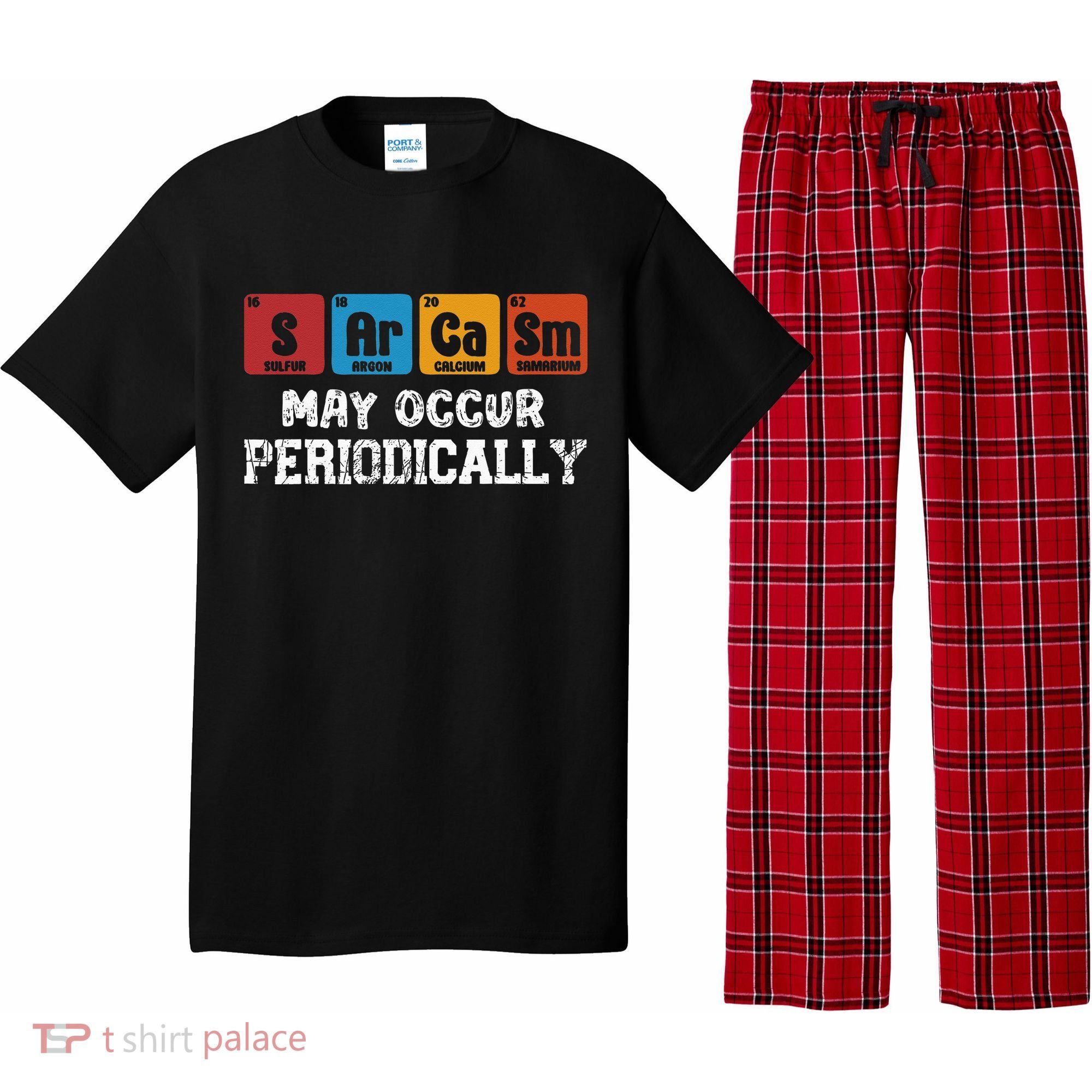 Chemistry Sarcasm May Occur Periodically Periodic Table Pajama Set