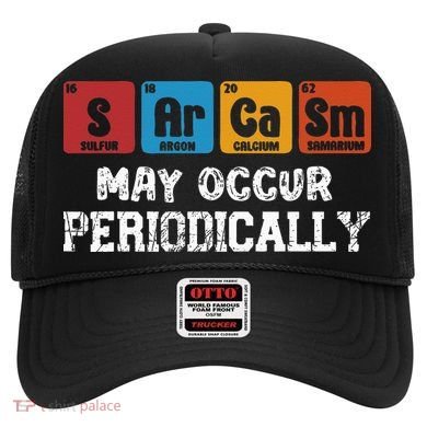 Chemistry Sarcasm May Occur Periodically Periodic Table Hat