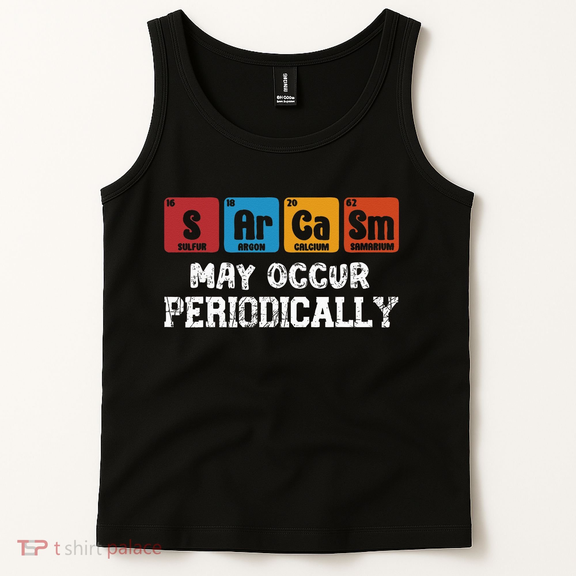 Chemistry Sarcasm May Occur Periodically Periodic Table Tank Top