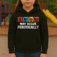 Chemistry Sarcasm May Occur Periodically Periodic Table Kids Hoodie thumb 3
