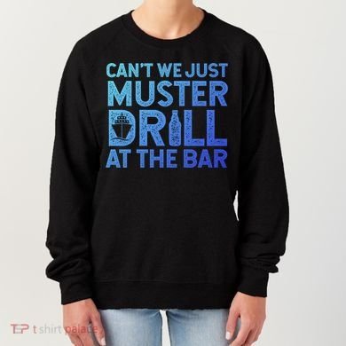 Cruise Ship Muster Drill Funny Drunk Cruise Great Gift Women's Sweatshirt