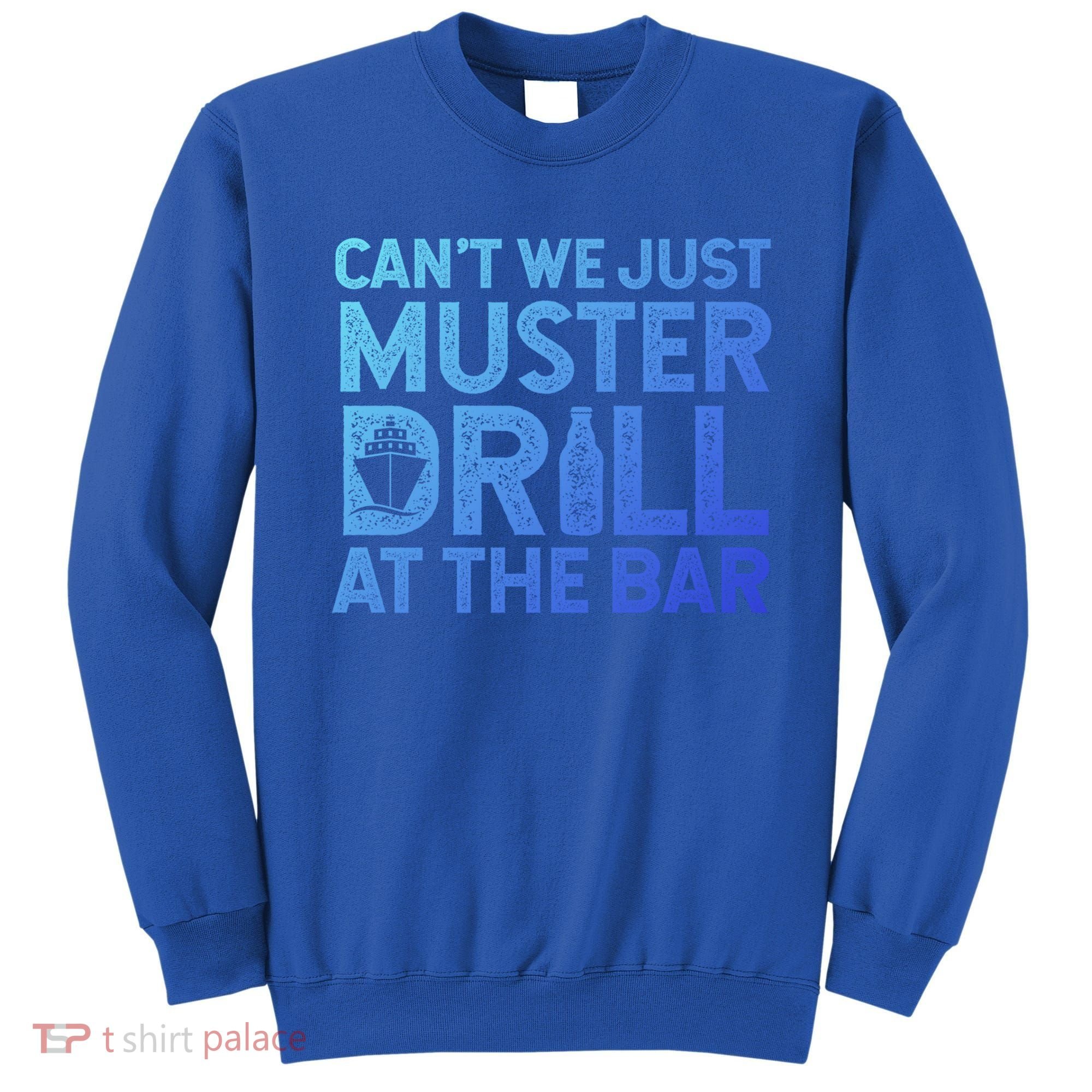 Cruise Ship Muster Drill Funny Drunk Cruise Great Gift Sweatshirt