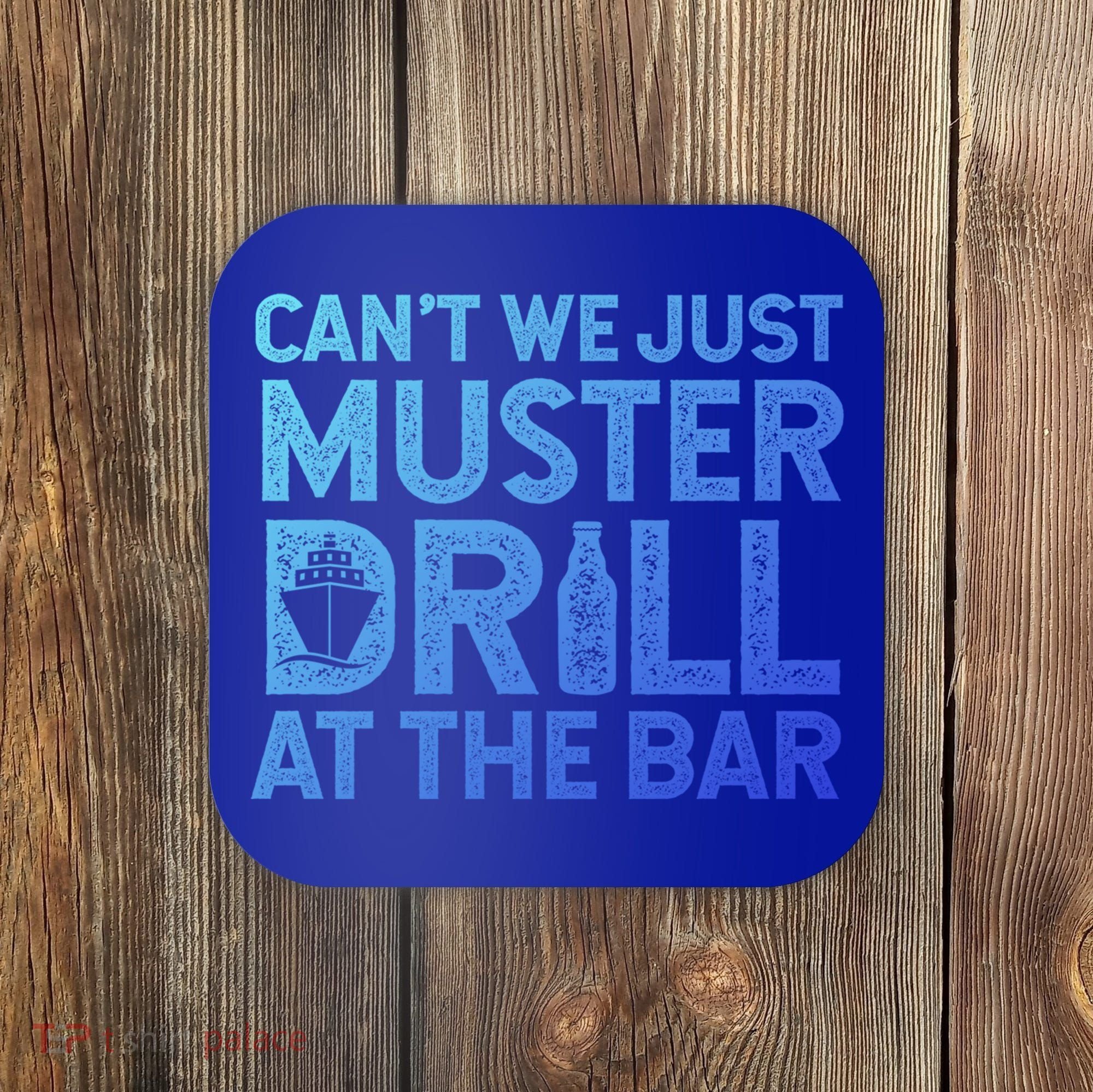 Cruise Ship Muster Drill Funny Drunk Cruise Great Gift Coaster