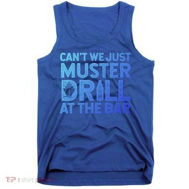 Cruise Ship Muster Drill Funny Drunk Cruise Great Gift Tank Top