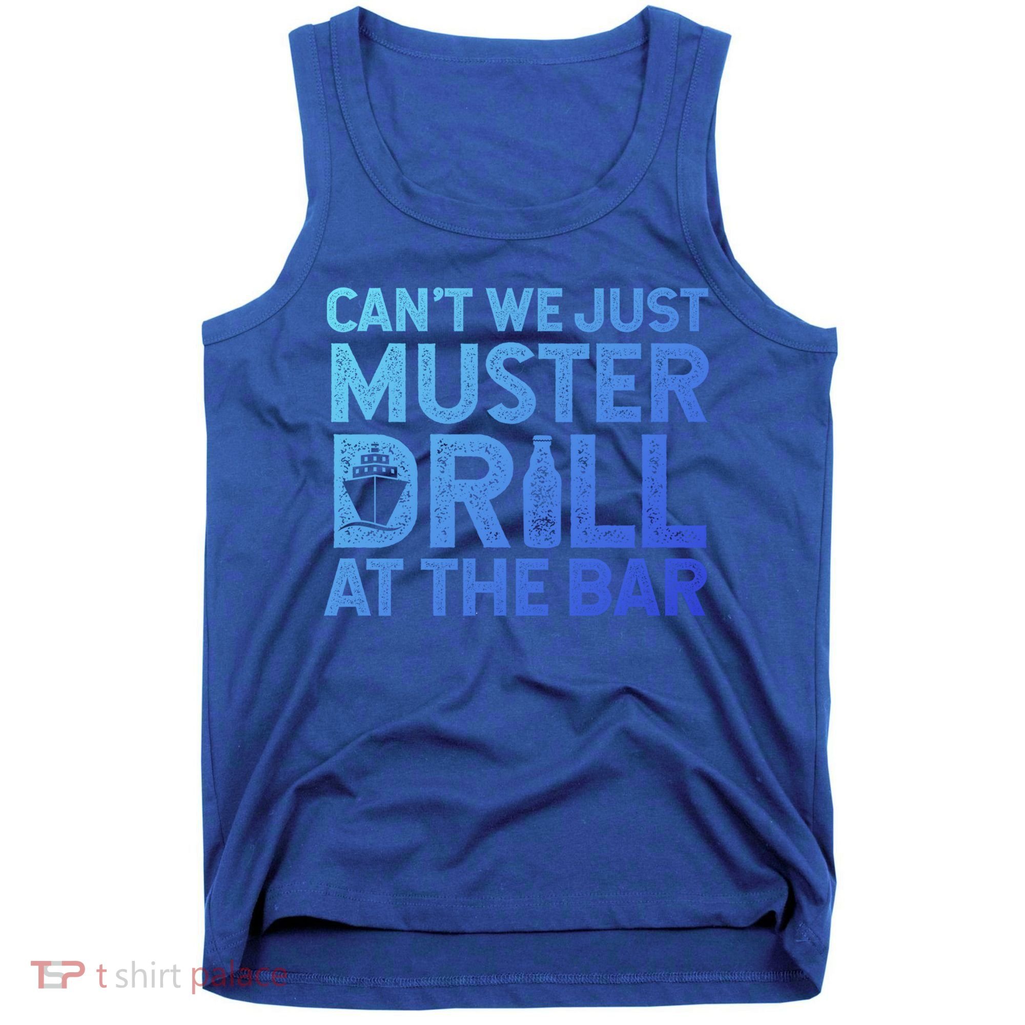 Cruise Ship Muster Drill Funny Drunk Cruise Great Gift Tank Top