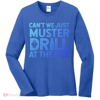 Cruise Ship Muster Drill Funny Drunk Cruise Great Gift Women's Long Sleeve Shirt