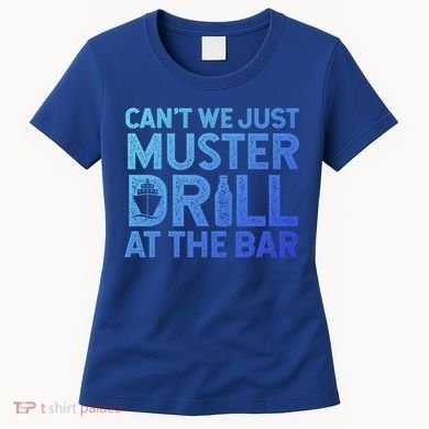 Cruise Ship Muster Drill Funny Drunk Cruise Great Gift Women's T-Shirt