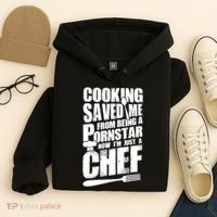 Cooking Saved Me From Being A Pornstar Now I'm Just A Chef Hoodie thumb 4