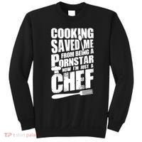 Cooking Saved Me From Being A Pornstar Now I'm Just A Chef Sweatshirt thumb 0